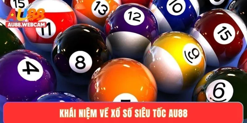 Khái niệm về xổ số siêu tốc AU88