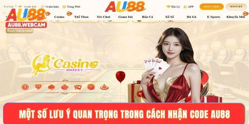 Một số lưu ý quan trọng trong cách nhận code AU88