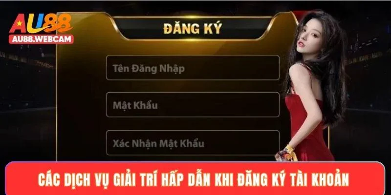 Các dịch vụ giải trí hấp dẫn khi đăng ký tài khoản