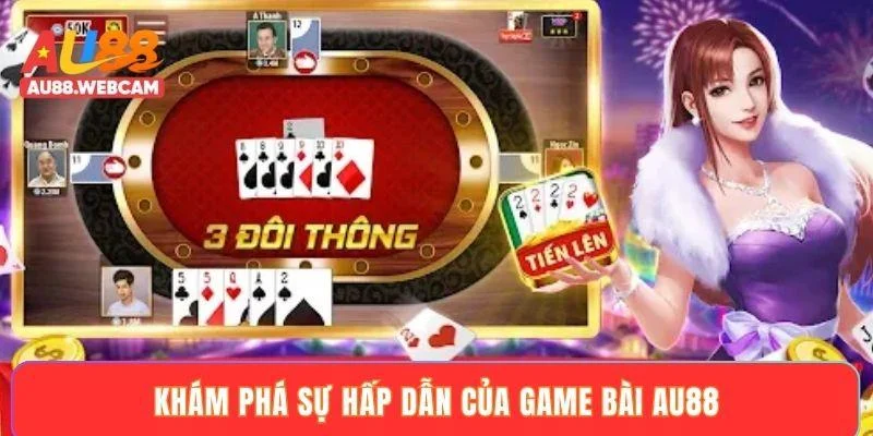 Khám phá sự hấp dẫn của game bài AU88