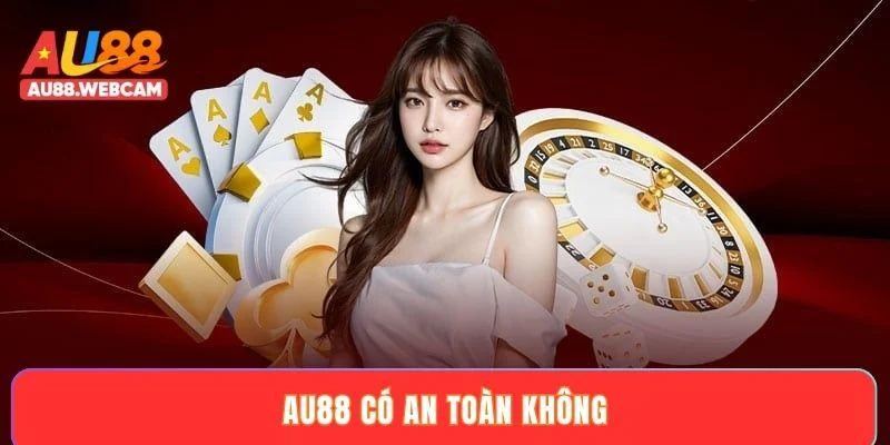 AU88 có an toàn không? Tiêu chí đánh giá độ tin cậy và uy tín