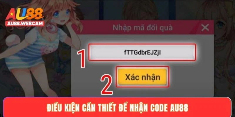 Điều kiện cần thiết để nhận code AU88