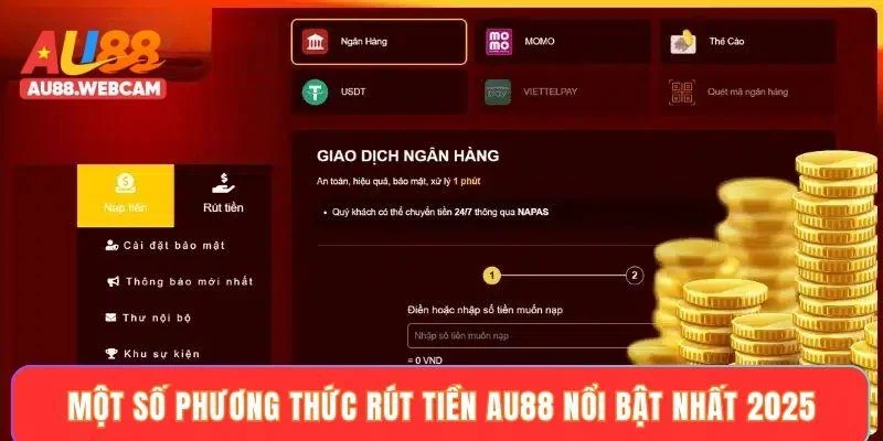 Một số phương thức rút tiền AU88 nổi bật nhất 2025