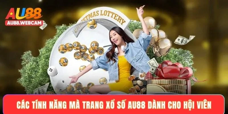 Các tính năng mà trang xổ số AU88 dành cho hội viên