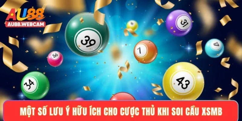 Một số lưu ý hữu ích cho cược thủ khi soi cầu XSMB