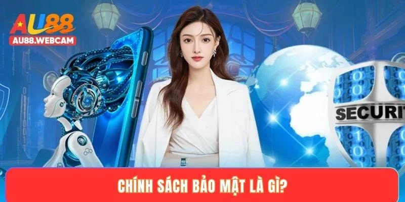 Chính sách bảo mật là gì?