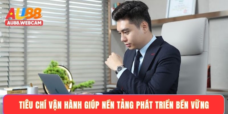 Tiêu chí vận hành giúp nền tảng phát triển bền vững